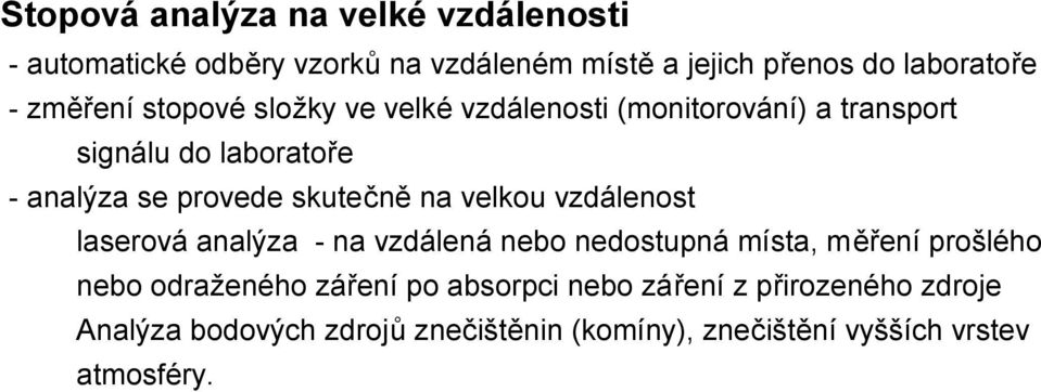 skutečně na velkou vzdálenost laserová analýza - na vzdálená nebo nedostupná místa, měření prošlého nebo odraženého