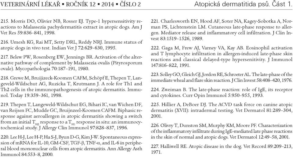 Immune status of atopic dogs in vivo test. Indian Vet J 72:629 630, 1995. 217. Belew PW, Rosenberg EW, Jennings BR.