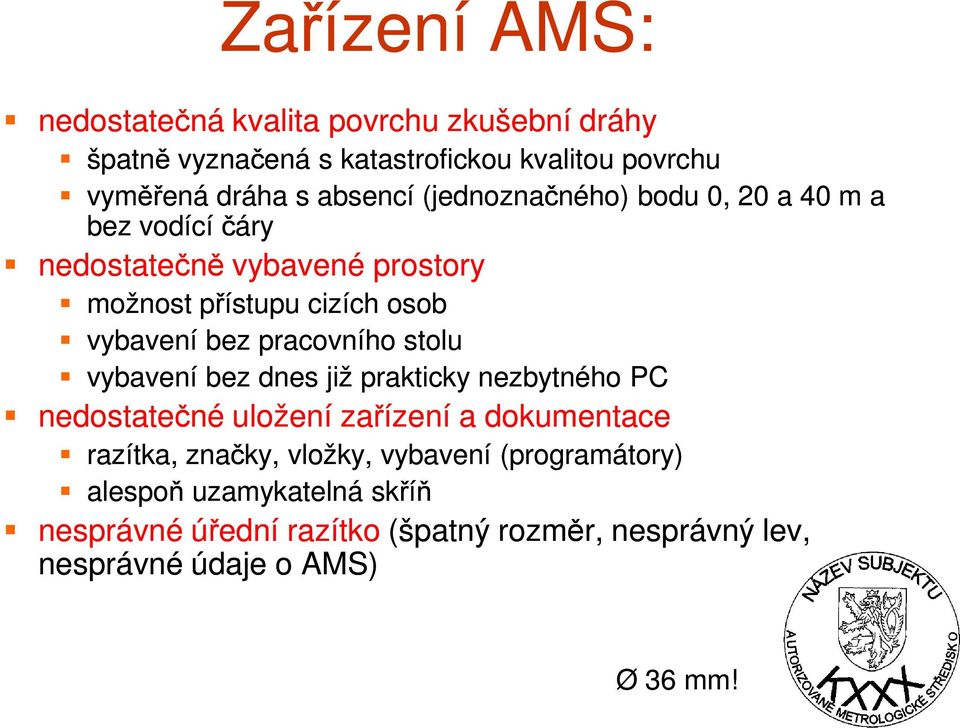 pracovního stolu vybavení bez dnes již prakticky nezbytného PC nedostatečné uložení zařízení a dokumentace razítka, značky, vložky,