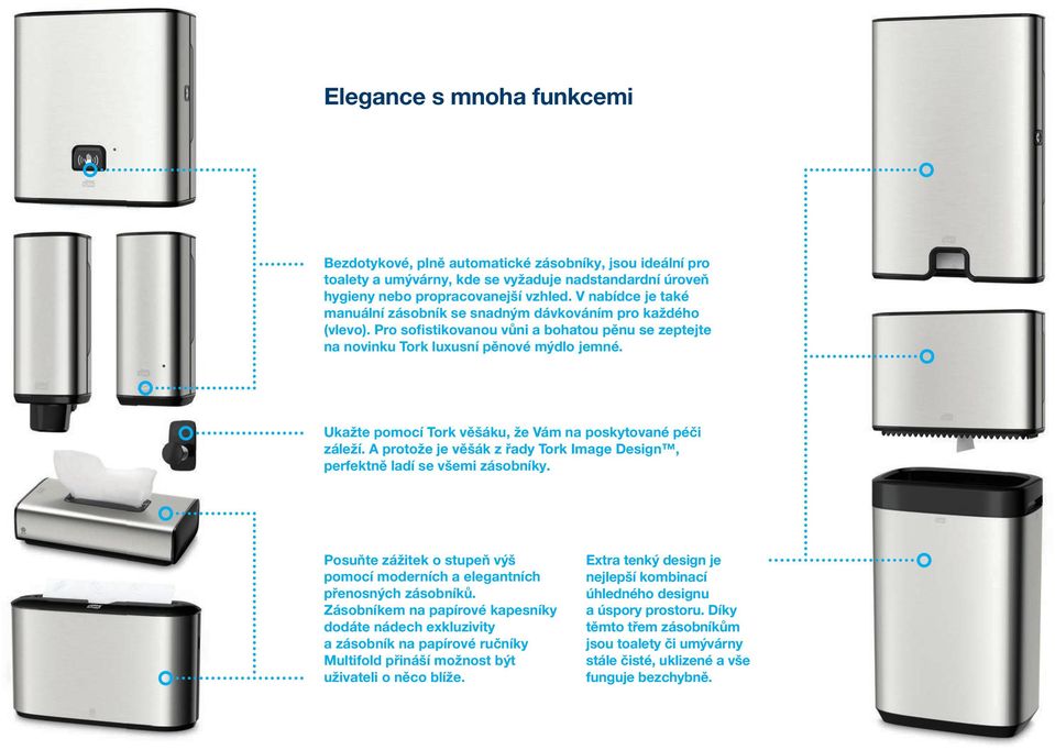 Ukažte pomocí Tork věšáku, že Vám na poskytované péči záleží. A protože je věšák z řady Tork Image Design, perfektně ladí se všemi zásobníky.