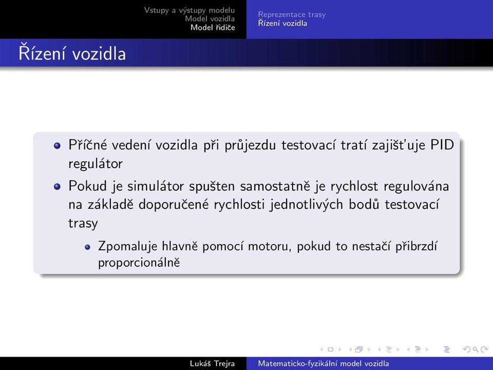 samostatně je rychlost regulována na základě doporučené rychlosti jednotlivých