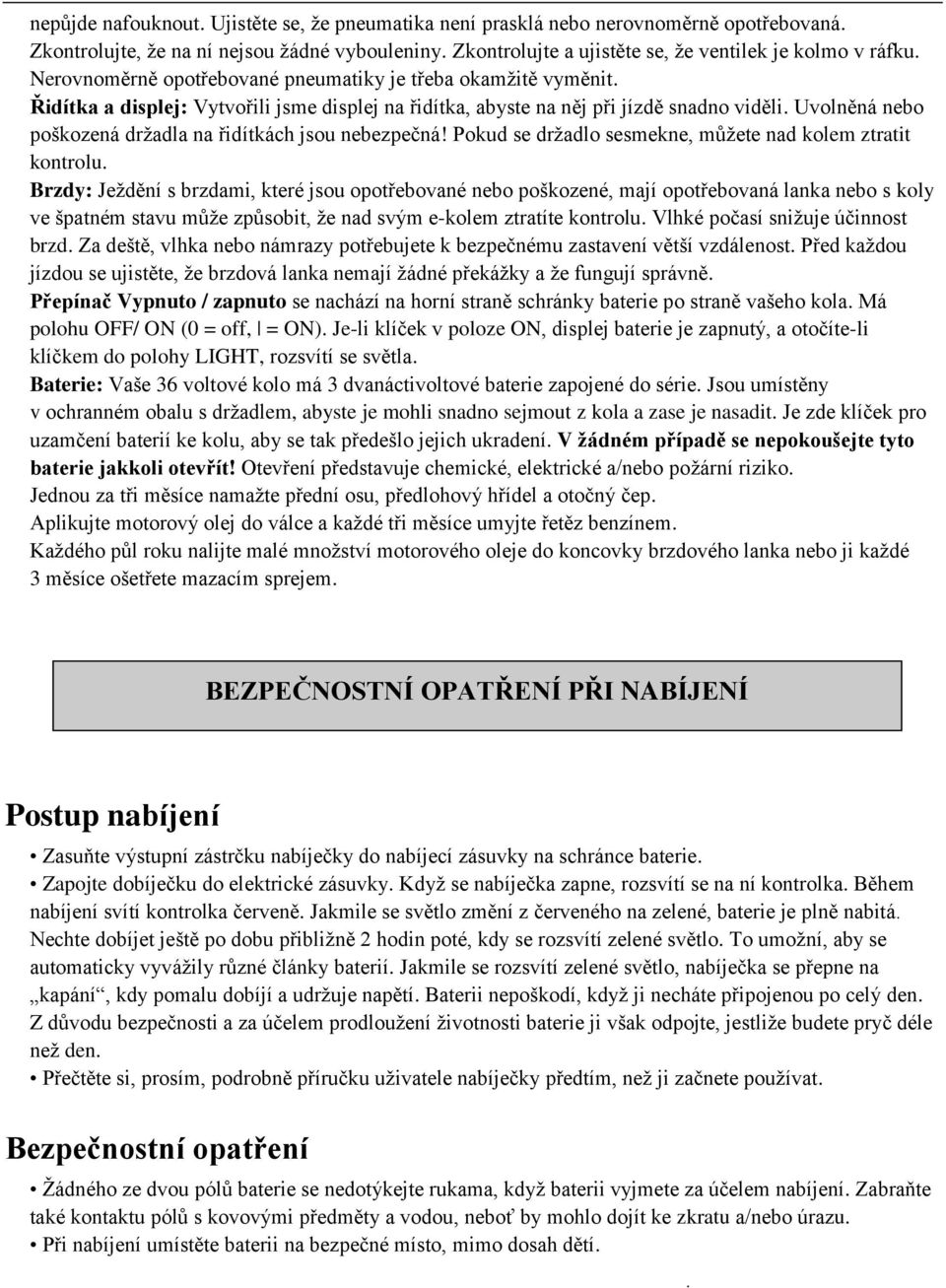 jsou nebezpečná!