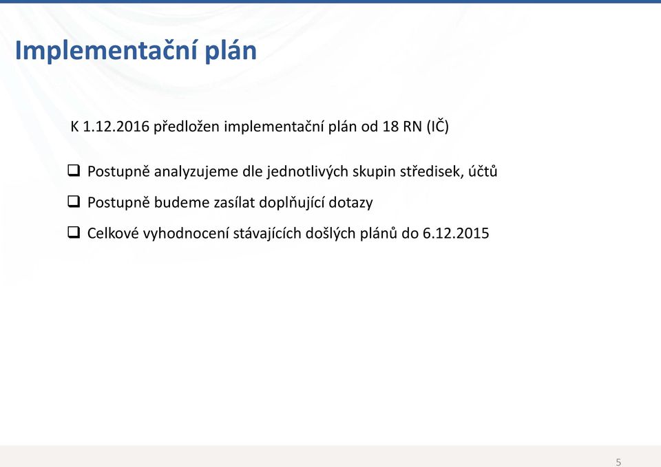 analyzujeme dle jednotlivých skupin středisek, účtů