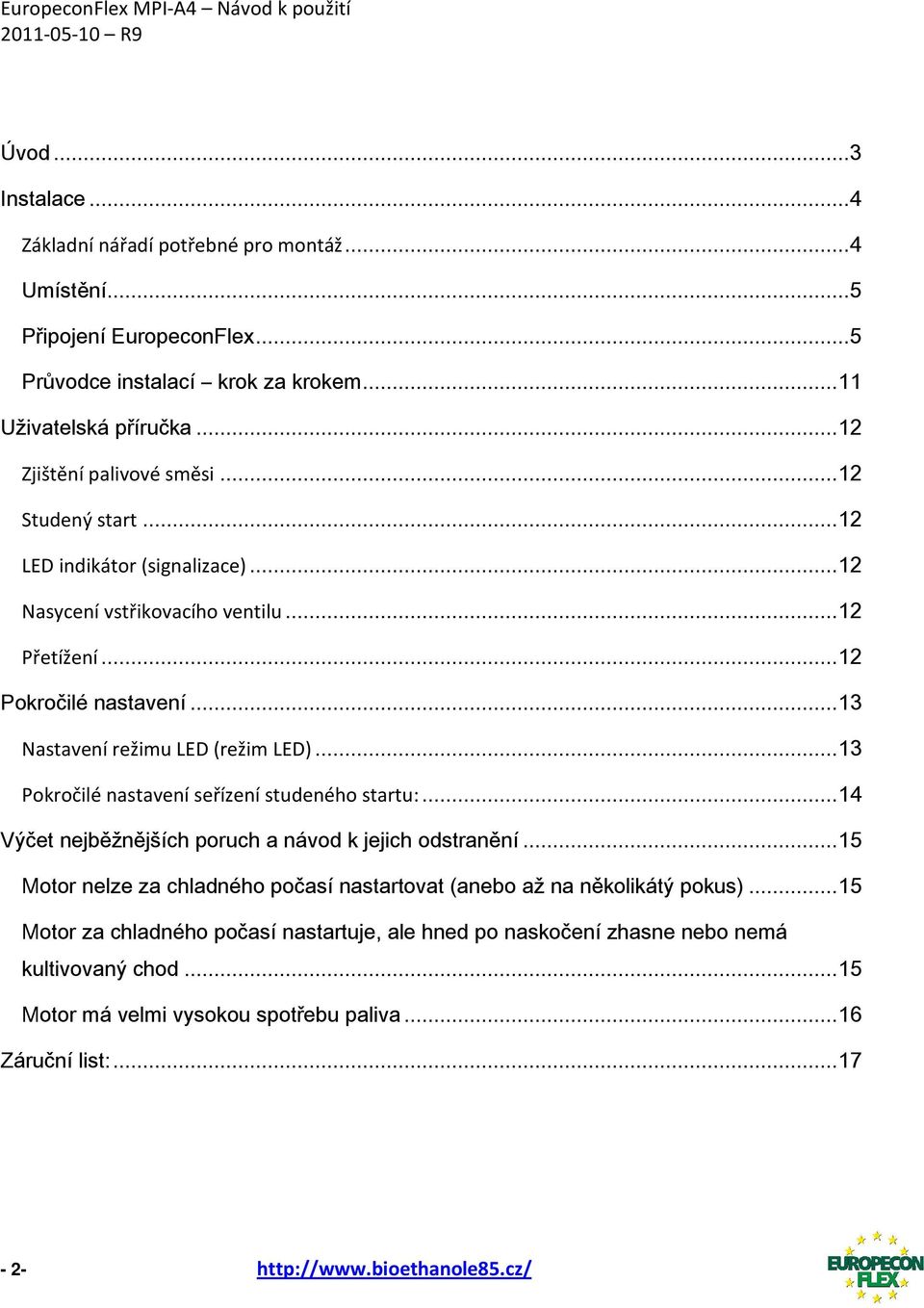 .. 13 Nastavení režimu LED (režim LED)... 13 Pokročilé nastavení seřízení studeného startu:... 14 Výčet nejběžnějších poruch a návod k jejich odstranění.