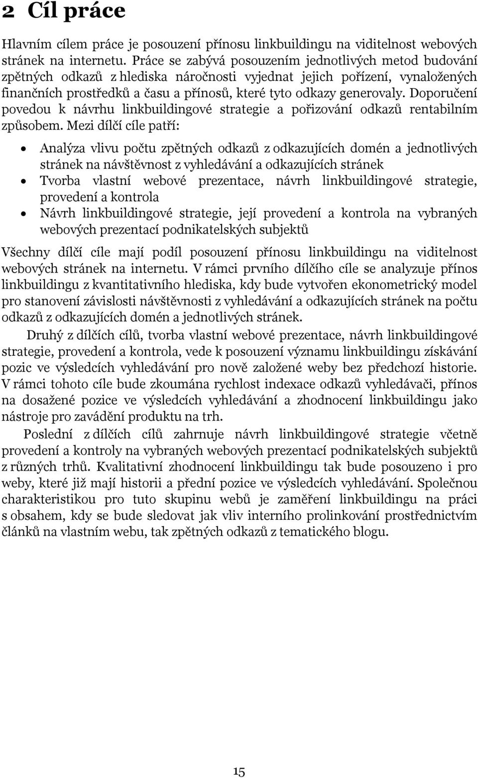 generovaly. Doporučení povedou k návrhu linkbuildingové strategie a pořizování odkazů rentabilním způsobem.