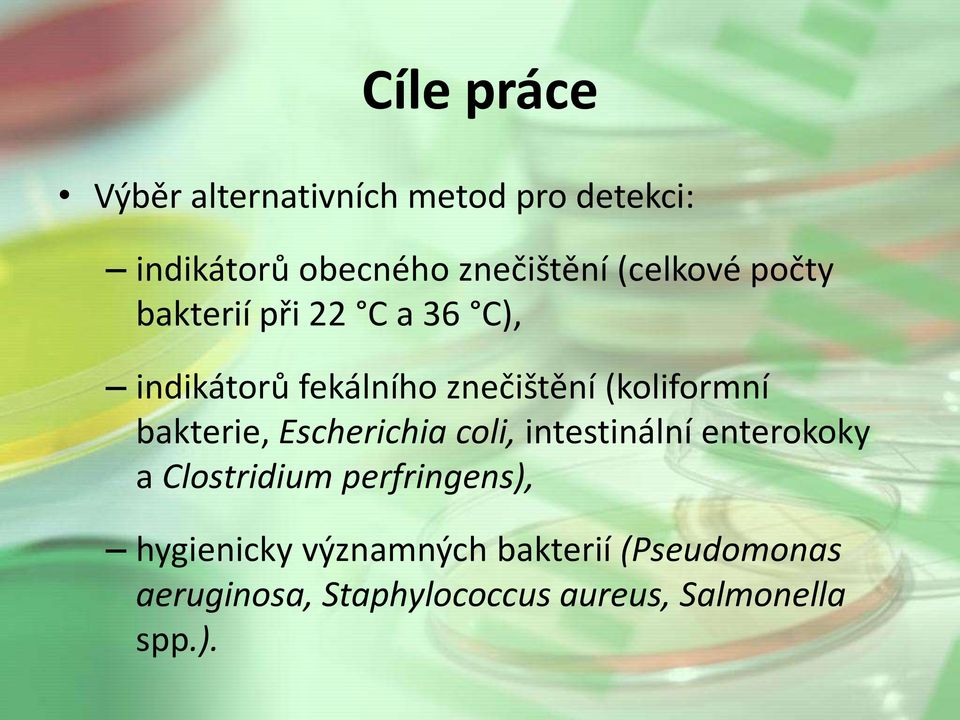 bakterie, Escherichia coli, intestinální enterokoky a Clostridium perfringens),