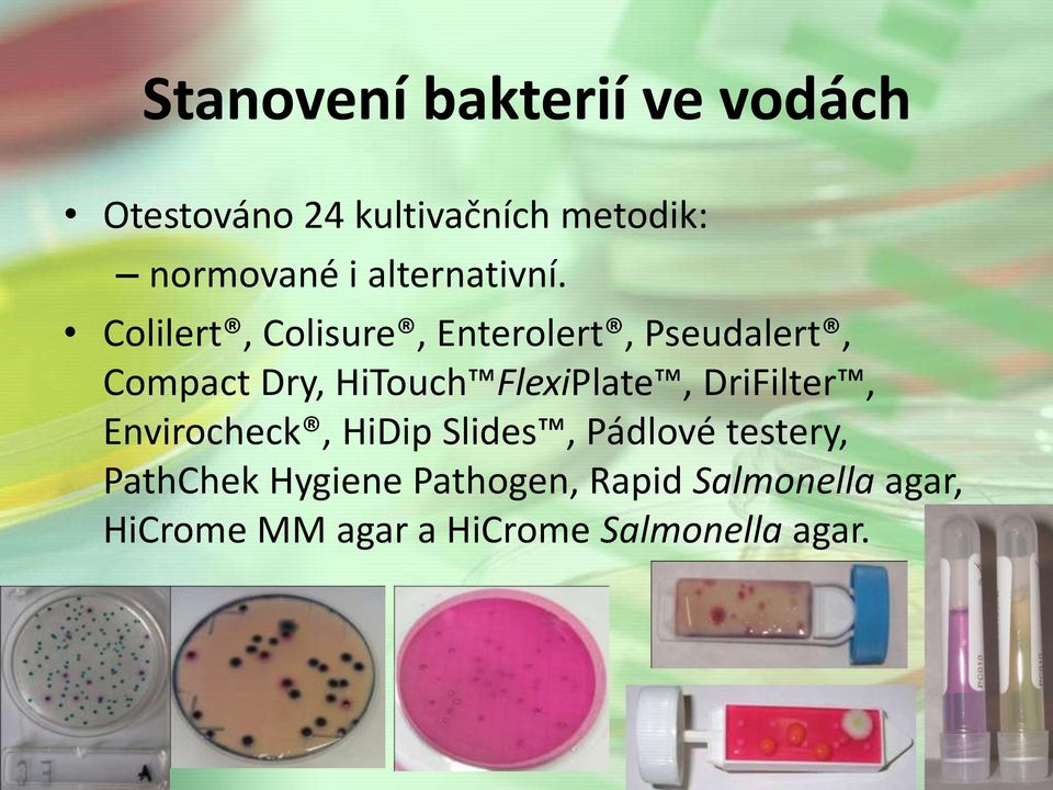 Colilert, Colisure, Enterolert, Pseudalert, Compact Dry, HiTouch FlexiPlate,