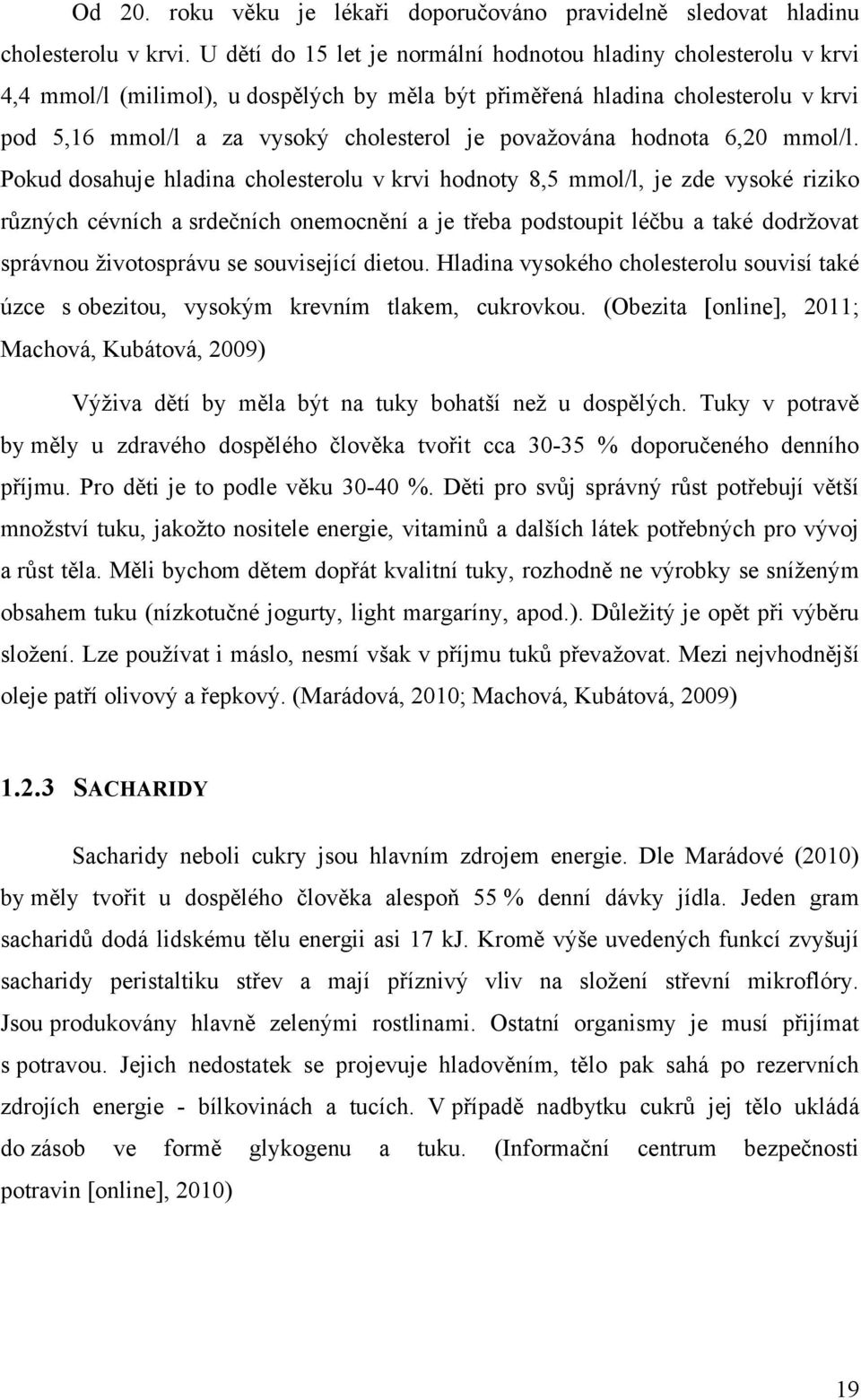 povaţována hodnota 6,20 mmol/l.