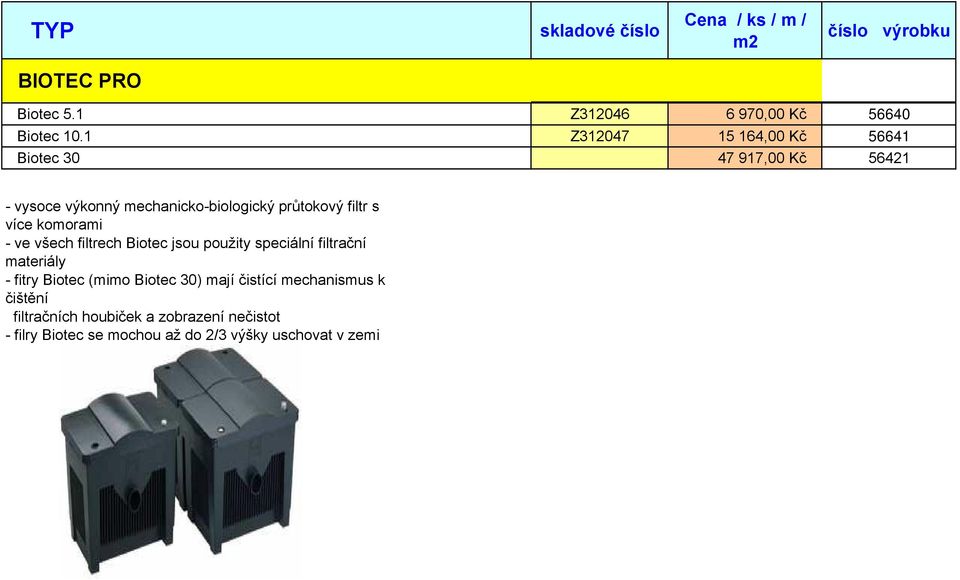 průtokový filtr s více komorami - ve všech filtrech Biotec jsou použity speciální filtrační materiály -