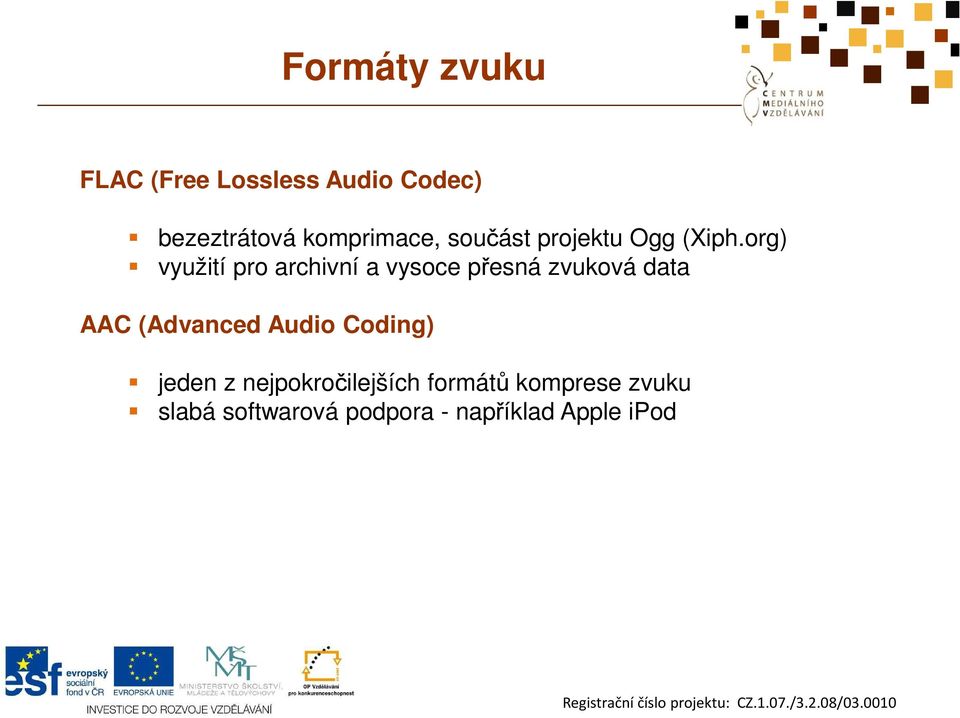 org) využití pro archivní a vysoce přesná zvuková data AAC (Advanced