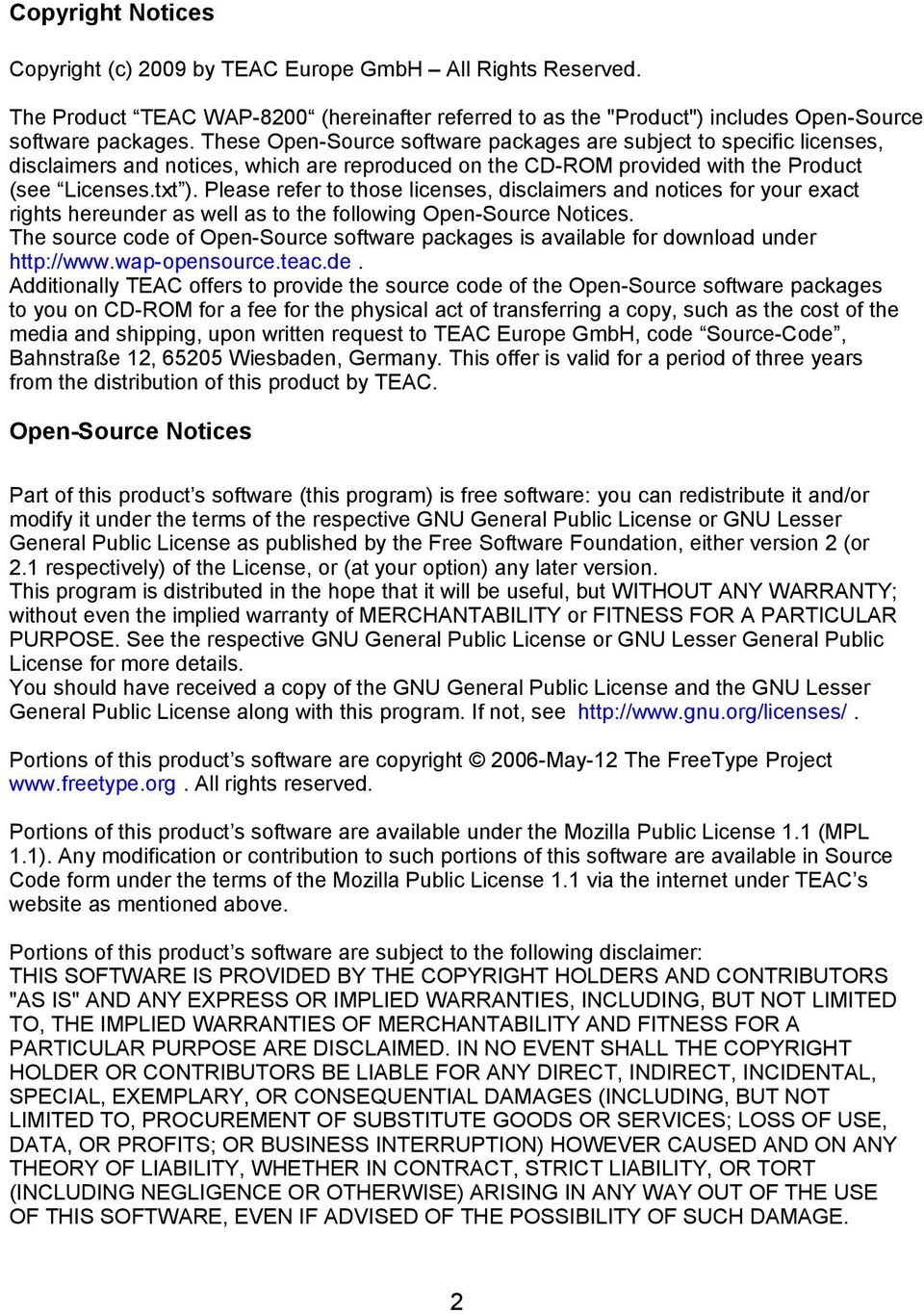 Please refer to those licenses, disclaimers and notices for your exact rights hereunder as well as to the following Open-Source Notices.