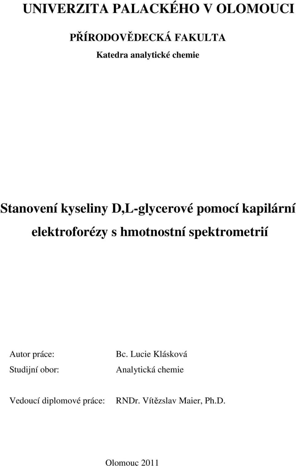 hmotnostní spektrometrií Autor práce: Studijní obor: Bc.