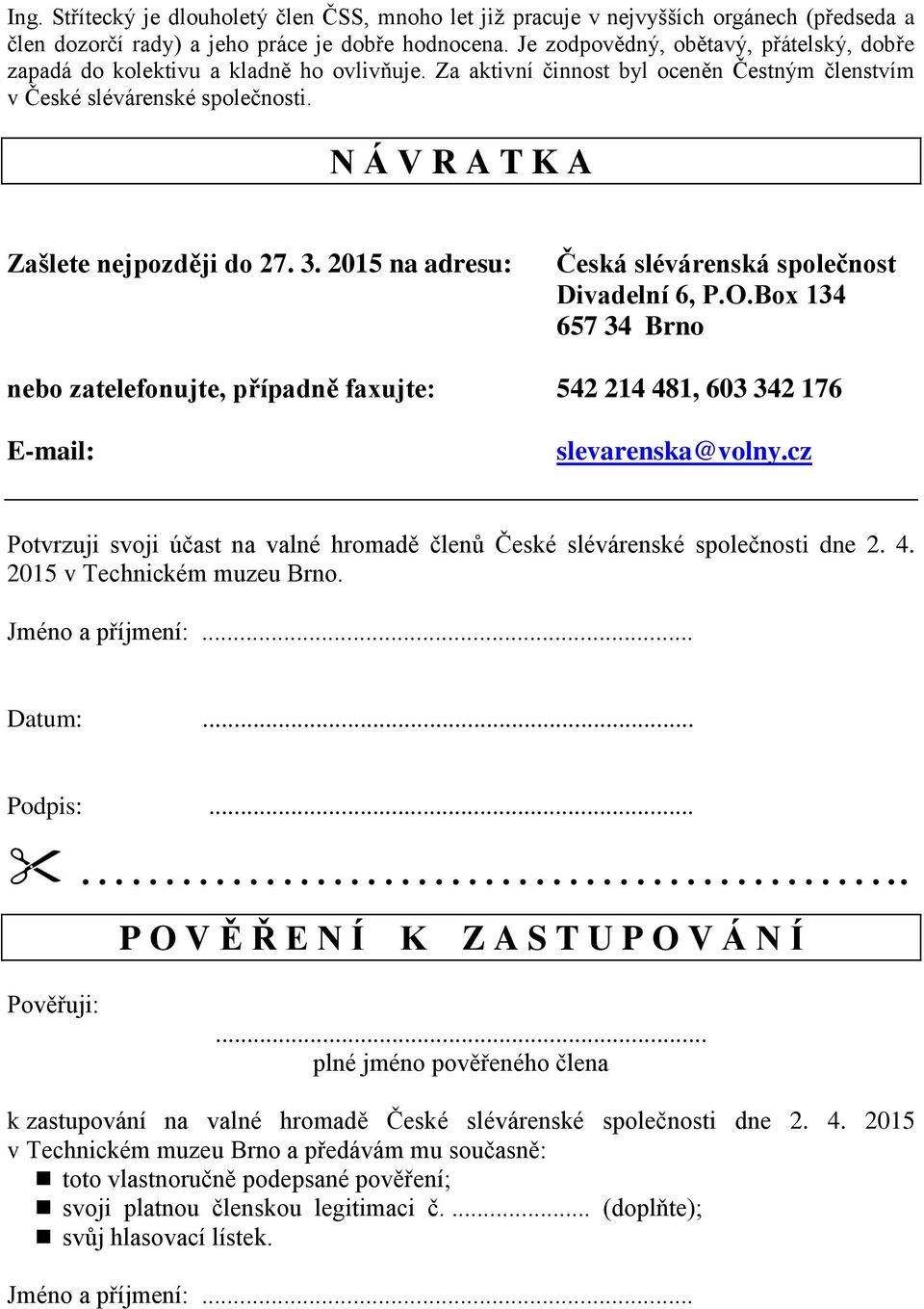 N Á V R A T K A Zašlete nejpozději do 27. 3. 2015 na adresu: Česká slévárenská společnost Divadelní 6, P.O.