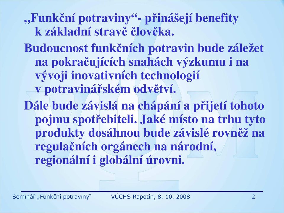 v potravinářském odvětví. Dále bude závislá na chápání a přijetí tohoto pojmu spotřebiteli.