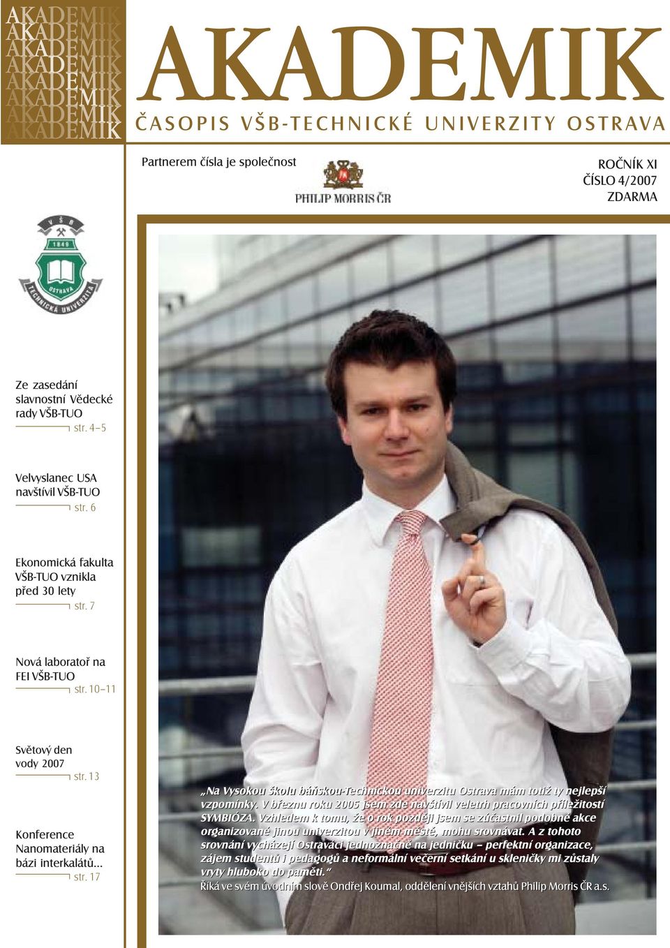 13 Konference Nanomateriály na bázi interkalátů str. 17 Na Vysokou školu báňskou-technickou univerzitu Ostrava mám totiž ty nejlepší vzpomínky.