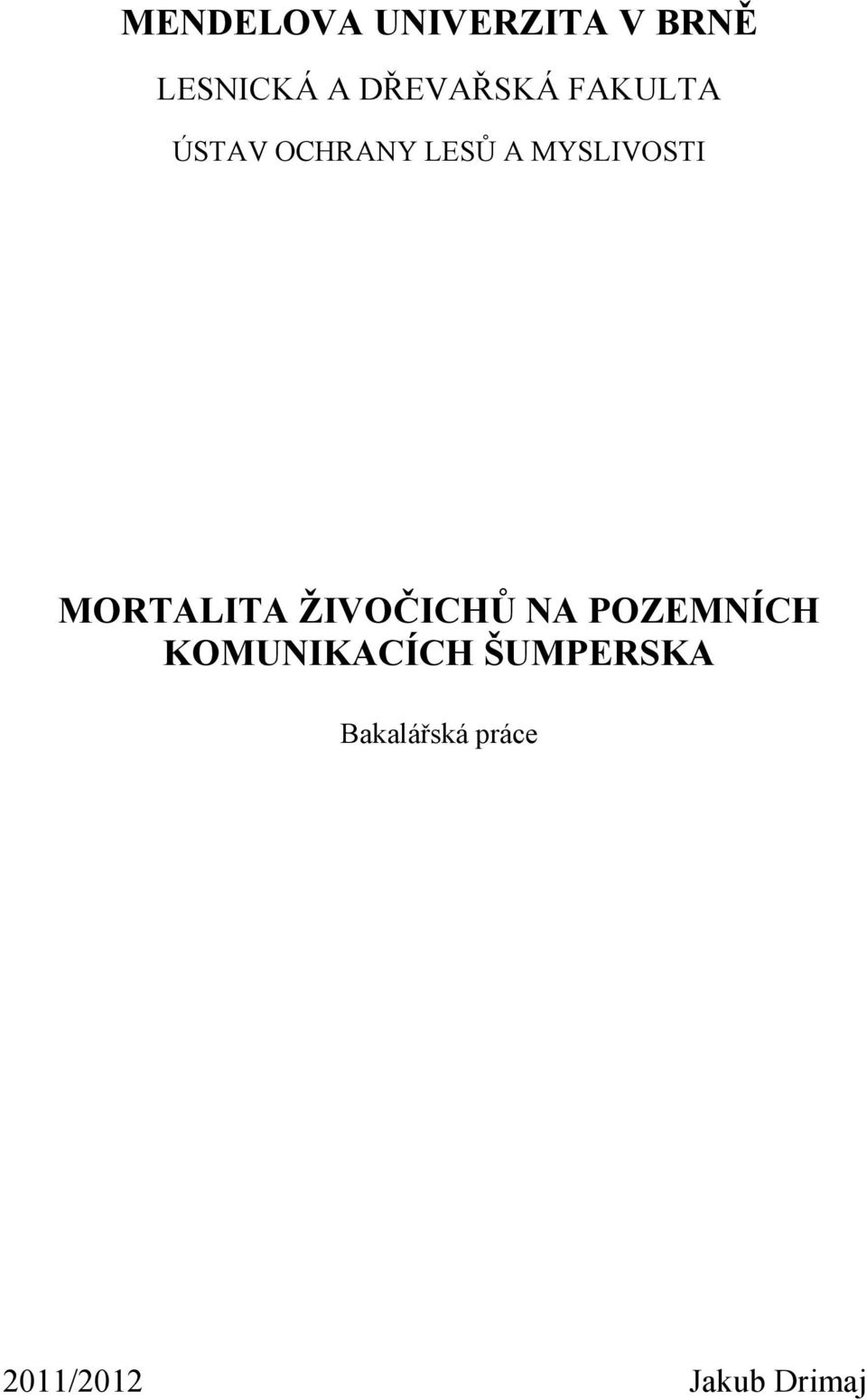 MYSLIVOSTI MORTALITA ŽIVOČICHŮ A POZEM ÍCH