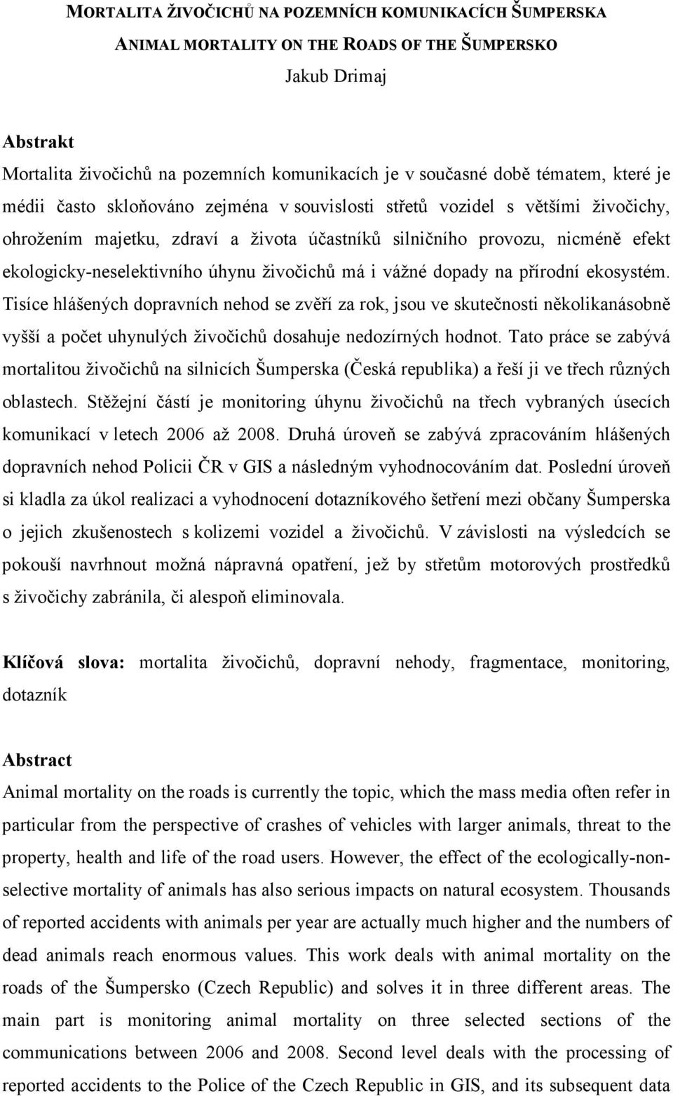 úhynu živočichů má i vážné dopady na přírodní ekosystém.