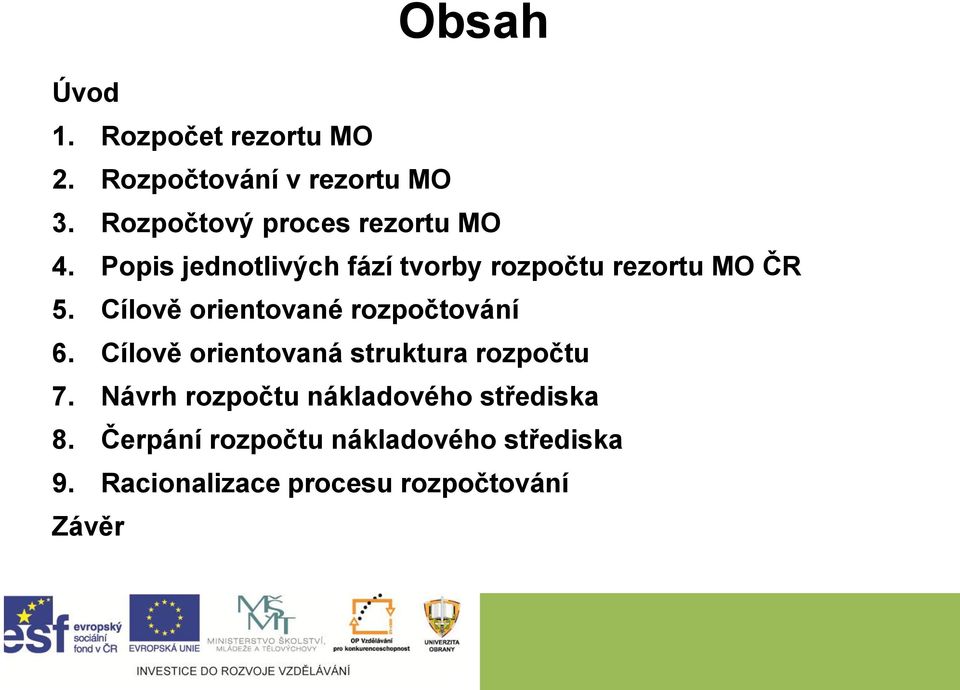 Cílově orientované rozpočtování 6. Cílově orientovaná struktura rozpočtu 7.