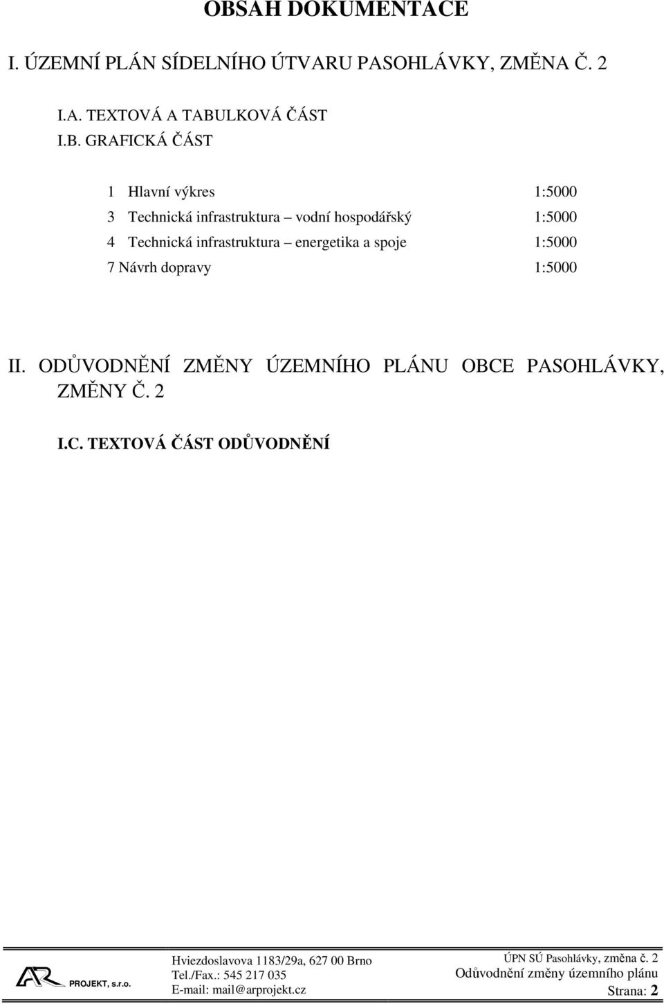 Technická infrastruktura energetika a spoje 1:5000 7 Návrh dopravy 1:5000 II.