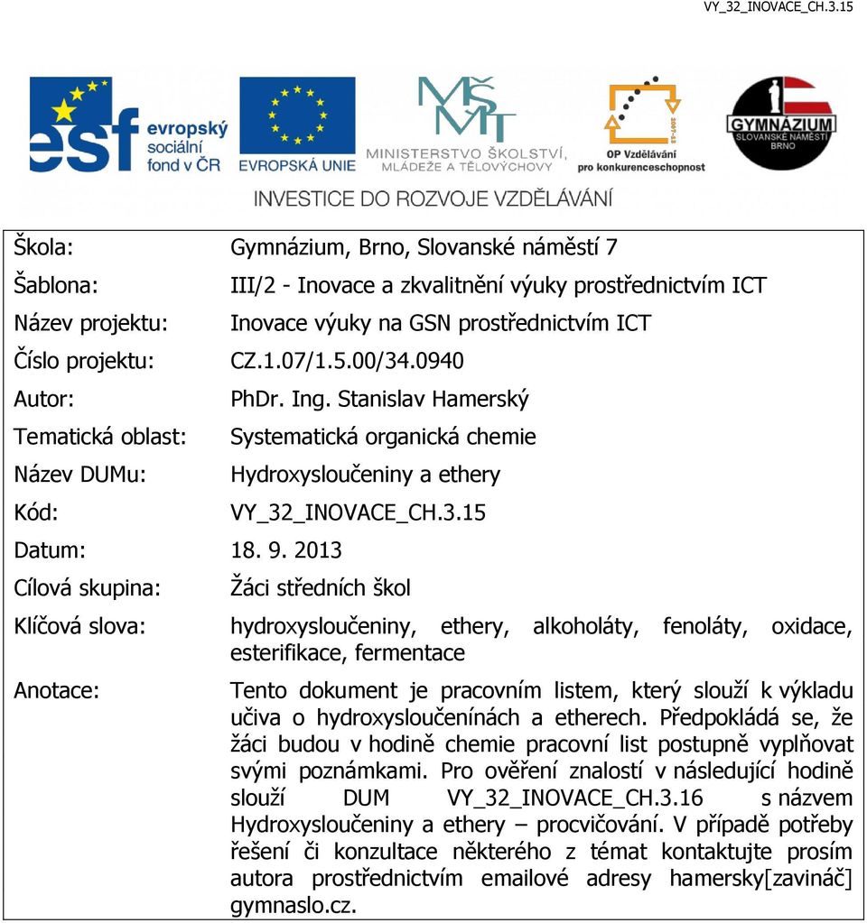 Stanislav Hamerský Systematická organická chemie Hydroxysloučeniny a ethery VY_32