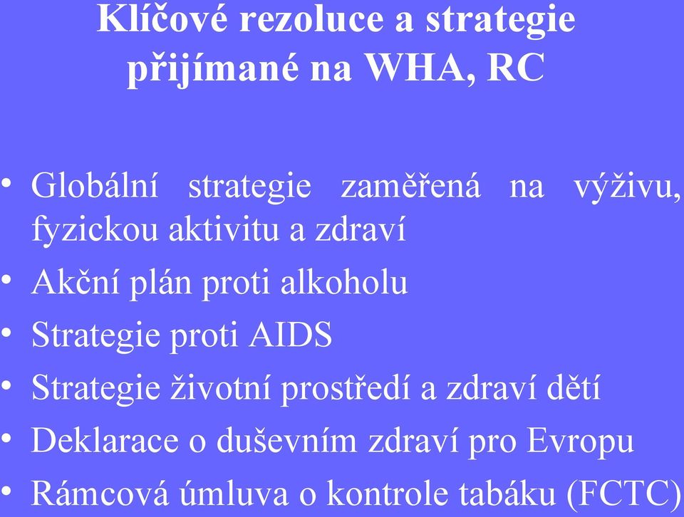 alkoholu Strategie proti AIDS Strategie životní prostředí a zdraví