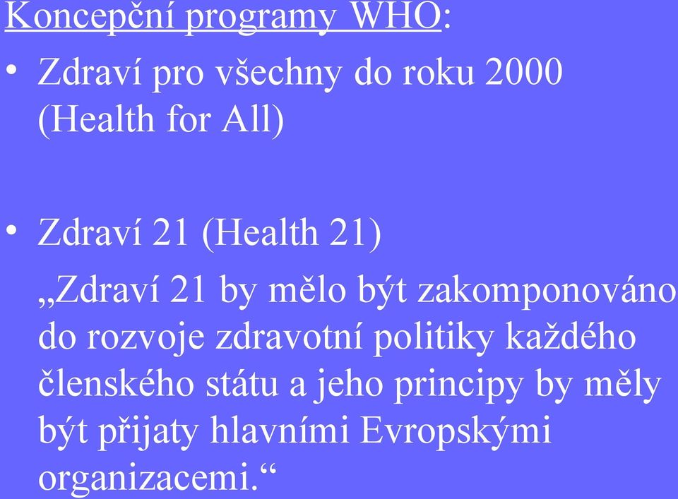 zakomponováno do rozvoje zdravotní politiky každého členského