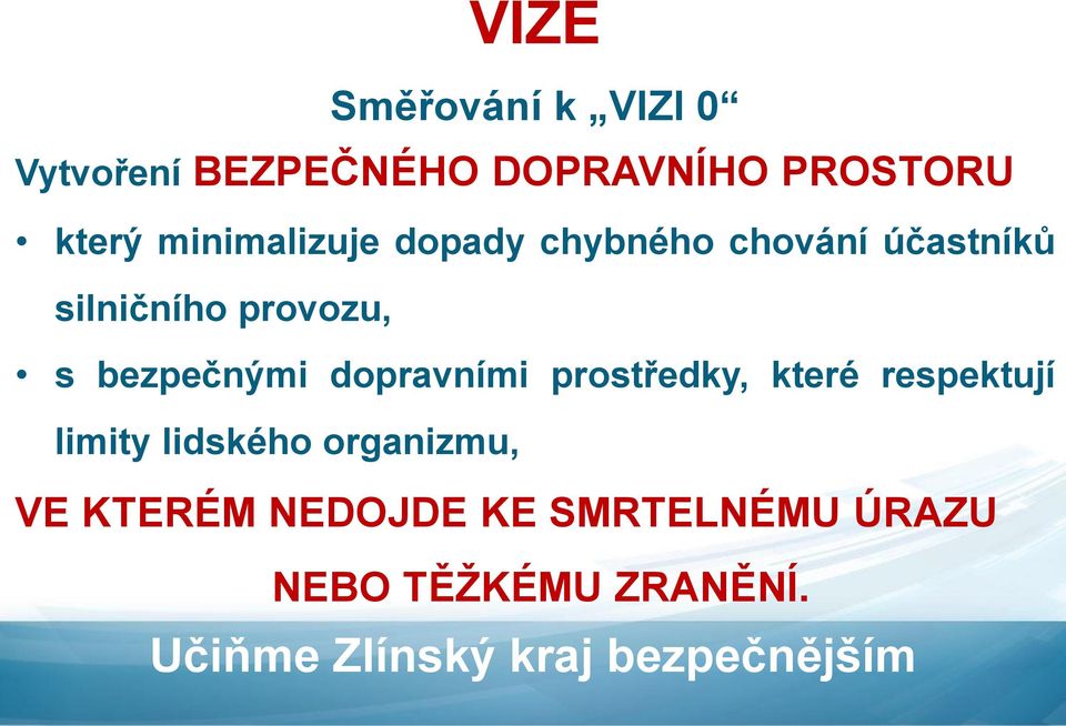 provozu, s bezpečnými dopravními prostředky, které respektují limity