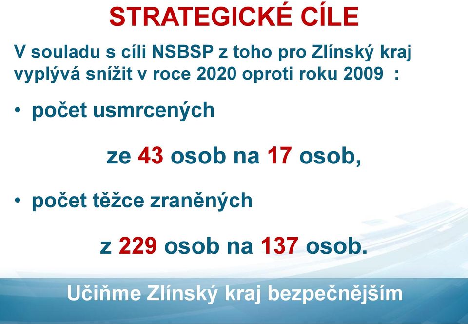 oproti roku : počet usmrcených ze 43 osob na 17