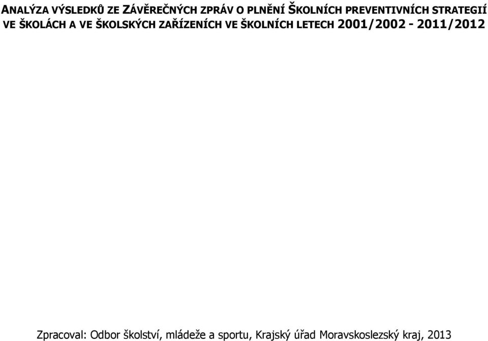 ZAŘÍZENÍCH VE ŠKOLNÍCH LETECH 21/22-211/212 Zpracoval: