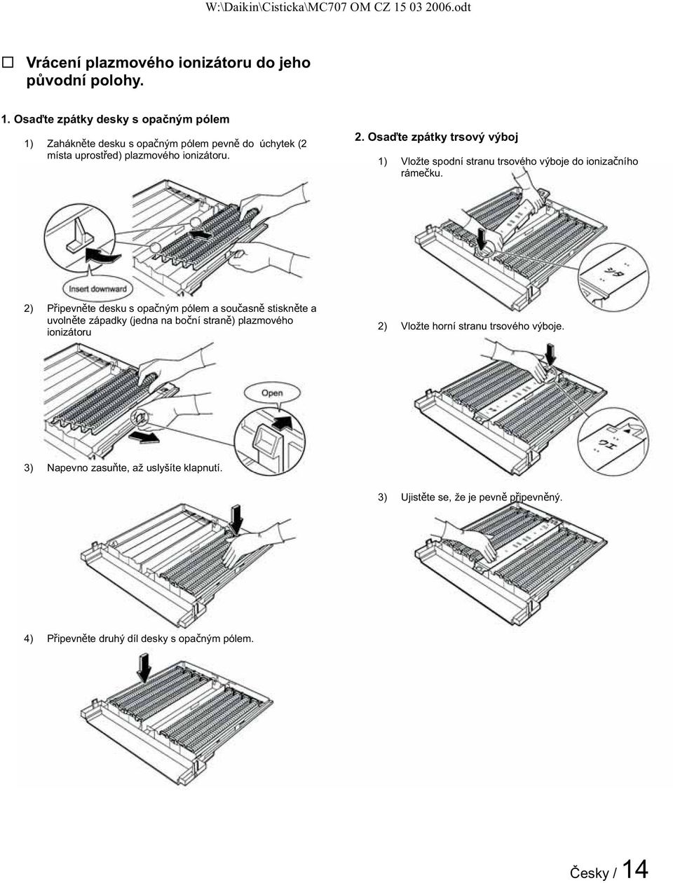 2) Pipevnte desku s opaným pólem a souasn stisknte a uvolnte západky (jedna na boní stran ) plazmového
