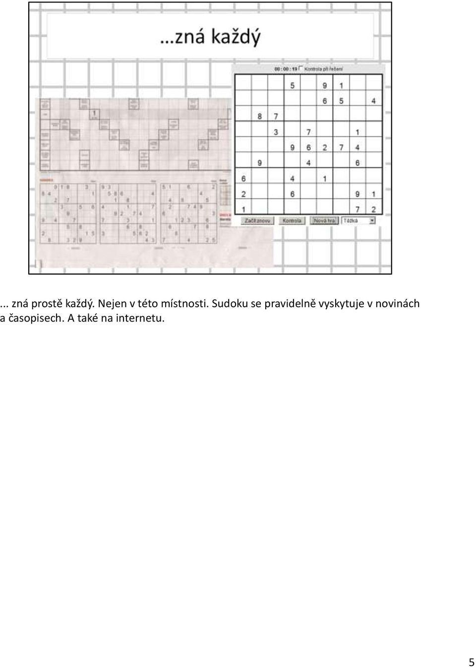 Sudoku se pravidelně vyskytuje