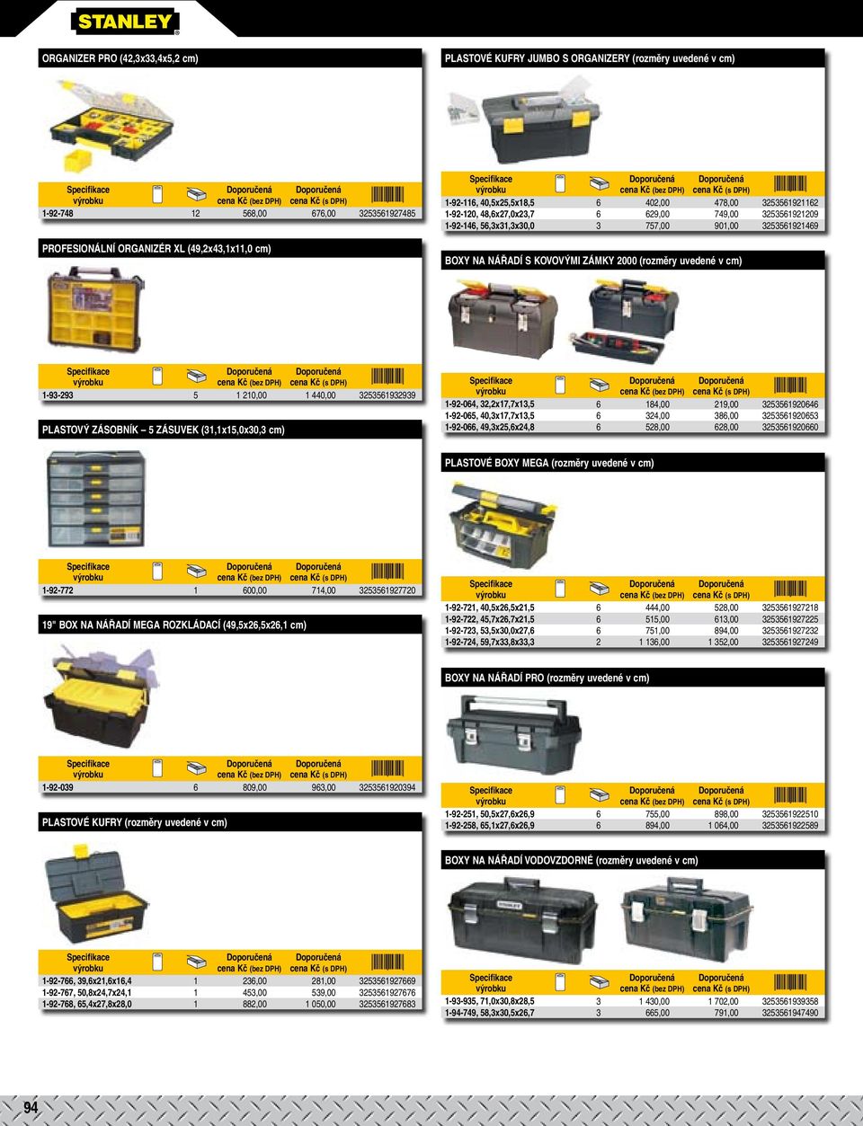 (rozměry uvedené v cm) 1-93-293 5 1 210,00 1 440,00 3253561932939 PLASTOVÝ ZÁSOBNÍK 5 ZÁSUVEK (31,1x15,0x30,3 cm) 1-92-064, 32,2x17,7x13,5 6 184,00 219,00 3253561920646 1-92-065, 40,3x17,7x13,5 6
