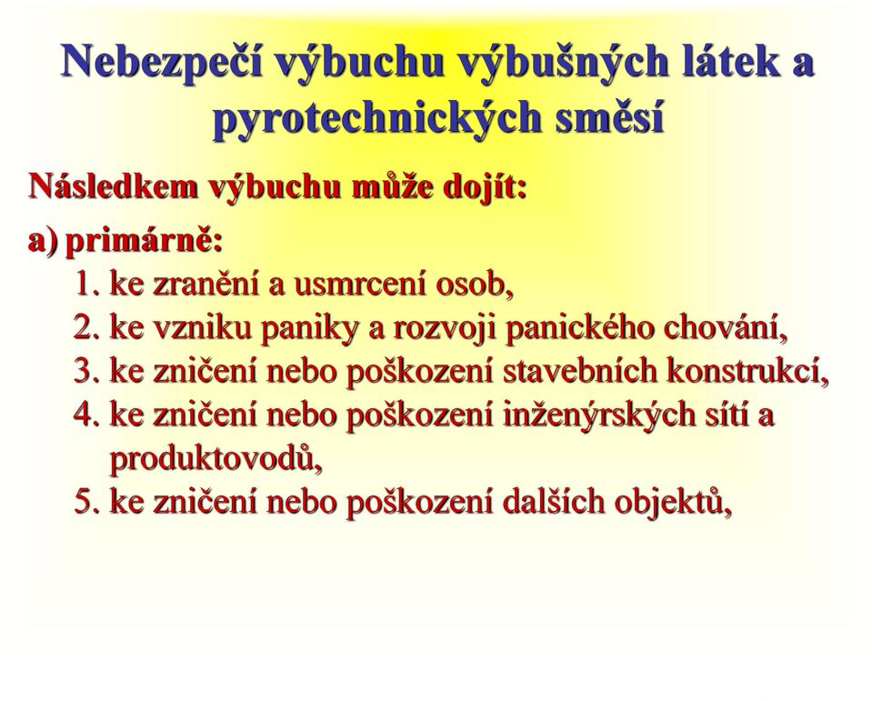 ke vzniku paniky a rozvoji panického chování, 3.