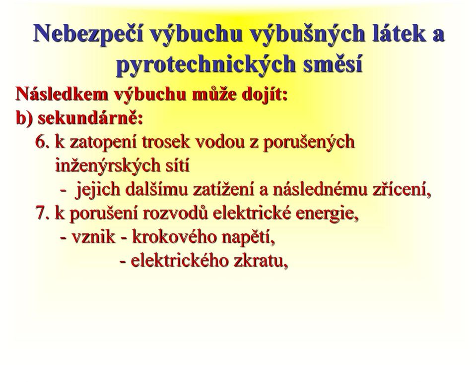 jejich dalšímu zatížení a následnému zřícení, 7.