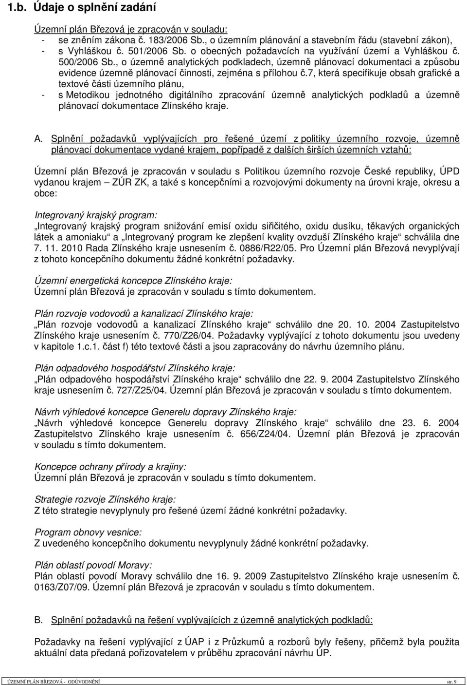 , o územně analytických podkladech, územně plánovací dokumentaci a způsobu evidence územně plánovací činnosti, zejména s přílohou č.