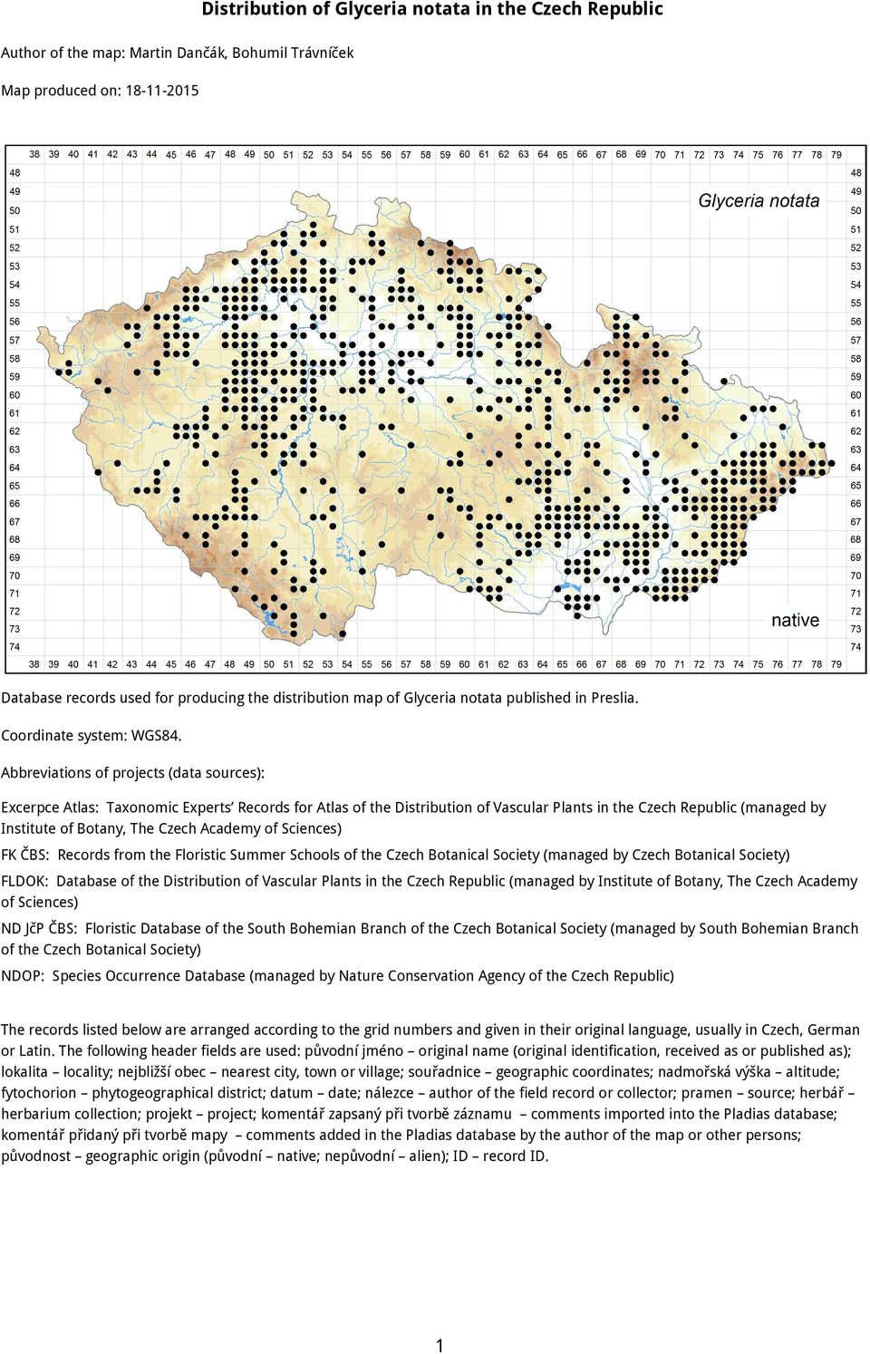 Abbreviations of projects (data sources): Excerpce Atlas: Taxonomic Experts Records for Atlas of the Distribution of Vascular Plants in the Czech Republic (managed by Institute of Botany, The Czech