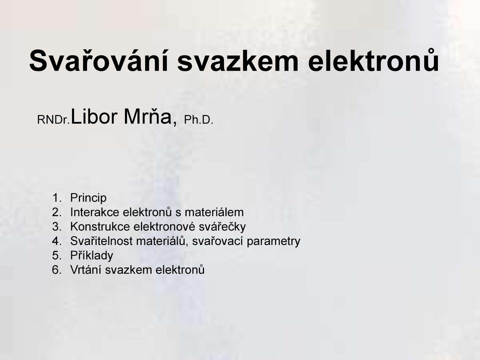 Konstrukce elektronové svářečky 4.