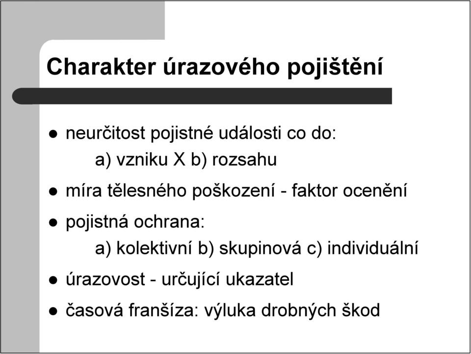 ocenění pojistná ochrana: a) kolektivní b) skupinová c)