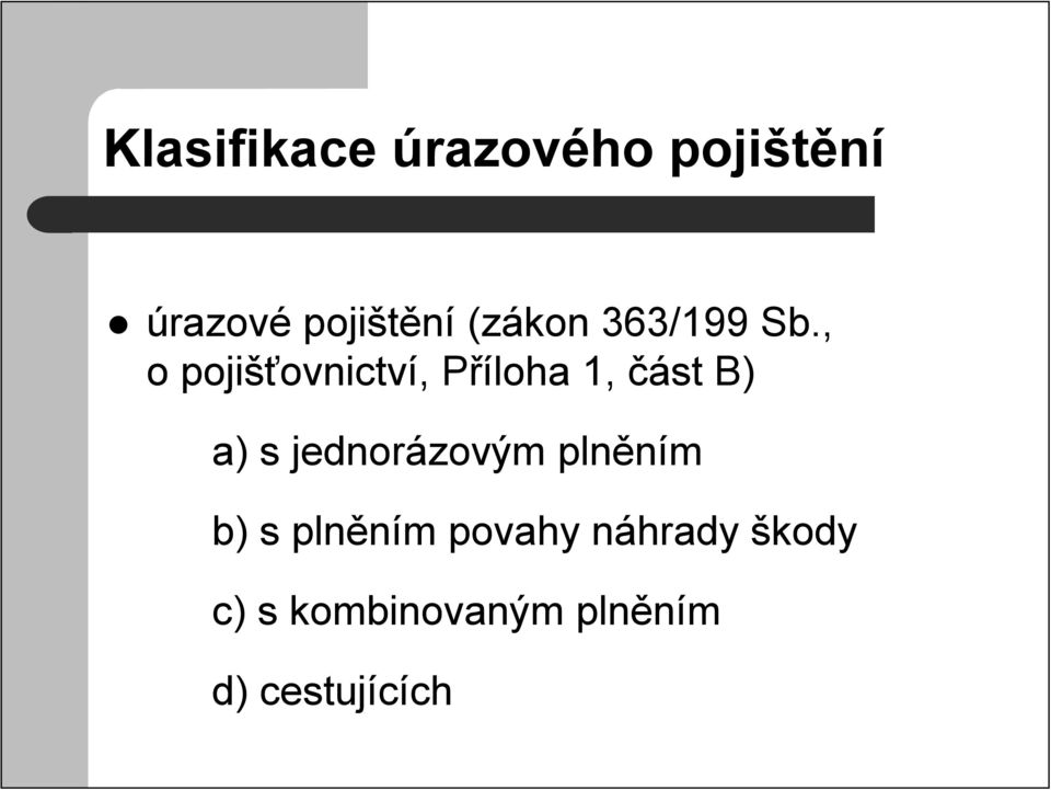 , o pojišťovnictví, Příloha 1, část B) a) s