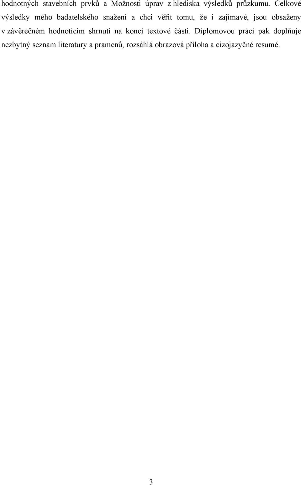 obsaženy v závěrečném hodnotícím shrnutí na konci textové části.