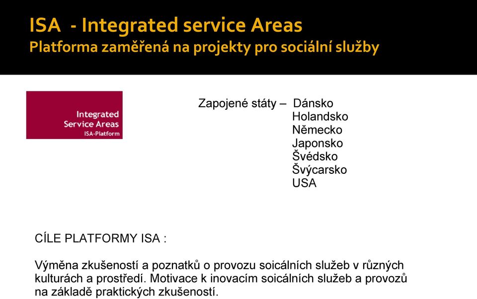 ISA : Výměna zkušeností a poznatků o provozu soicálních služeb v různých kulturách a