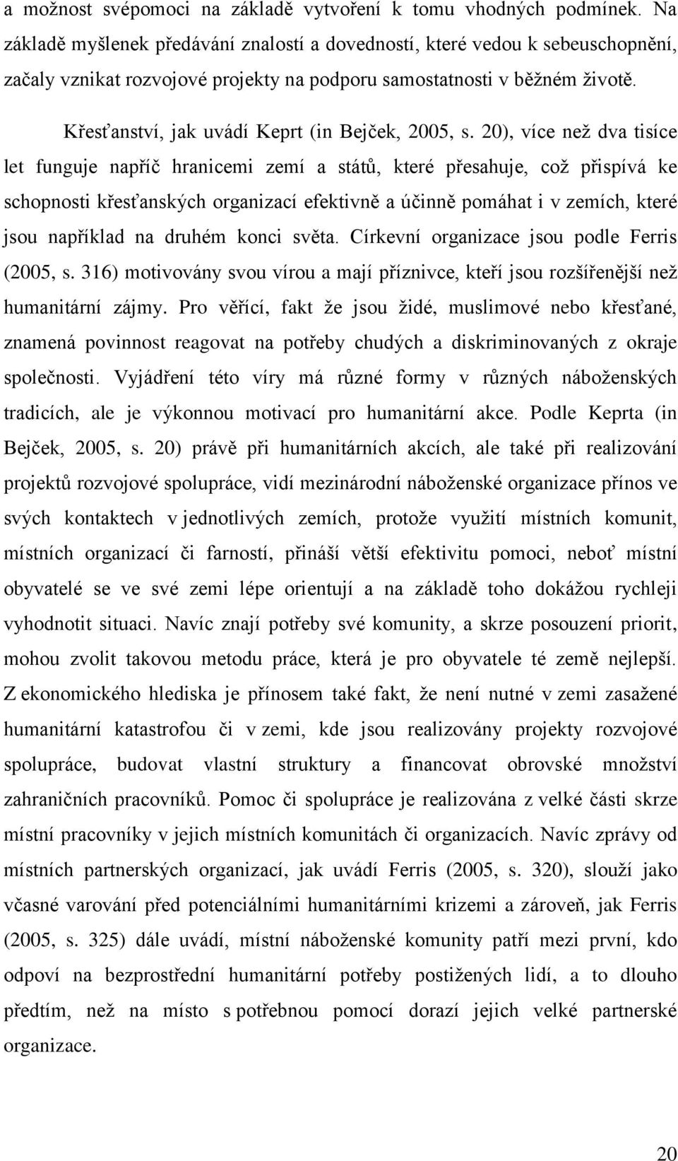 Křesťanství, jak uvádí Keprt (in Bejček, 2005, s.