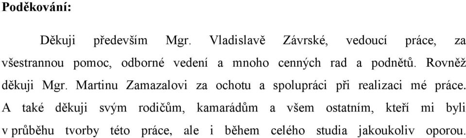 rad a podnětů. Rovněž děkuji Mgr.