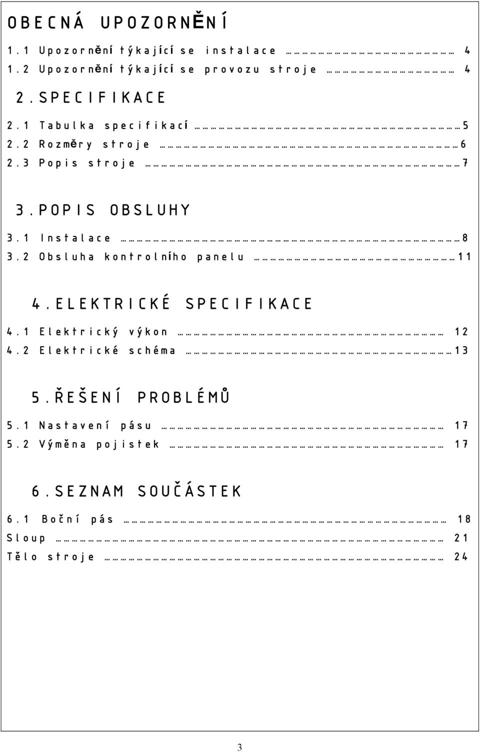 Instalace 8 3.2 Obsluha kontrolního panelu 4.ELEKTRICKÉ SPECIFIKACE 4. Elektrický výkon 2 4.