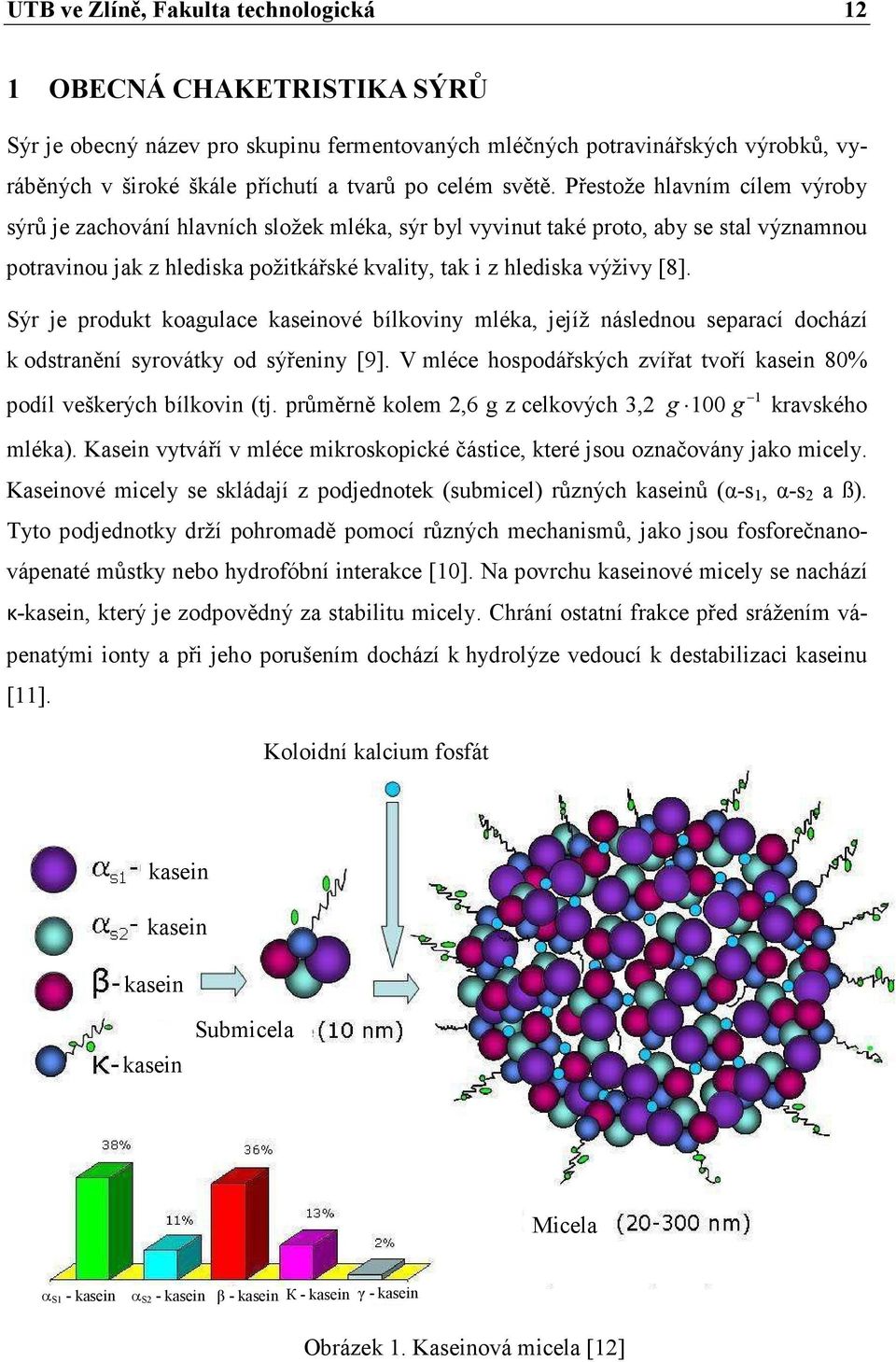 Přestože hlavním cílem výroby sýrů je zachování hlavních složek mléka, sýr byl vyvinut také proto, aby se stal významnou potravinou jak z hlediska požitkářské kvality, tak i z hlediska výživy [8].