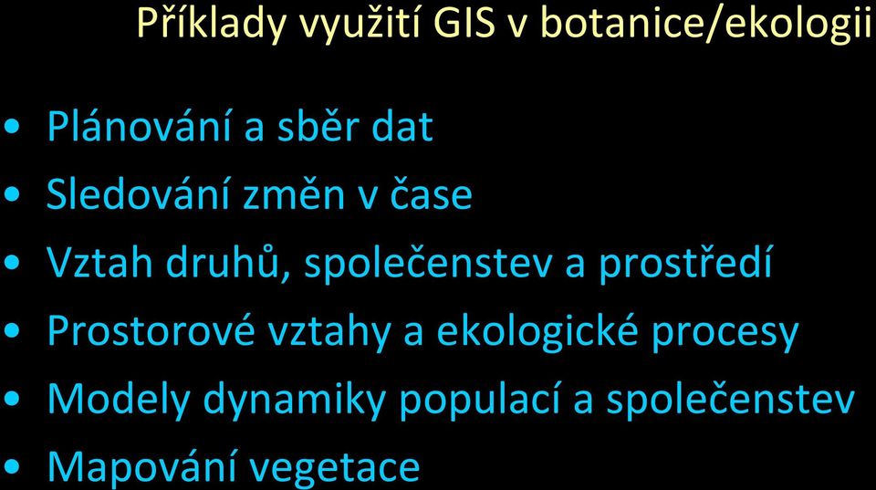 společenstev a prostředí Prostorové vztahy a