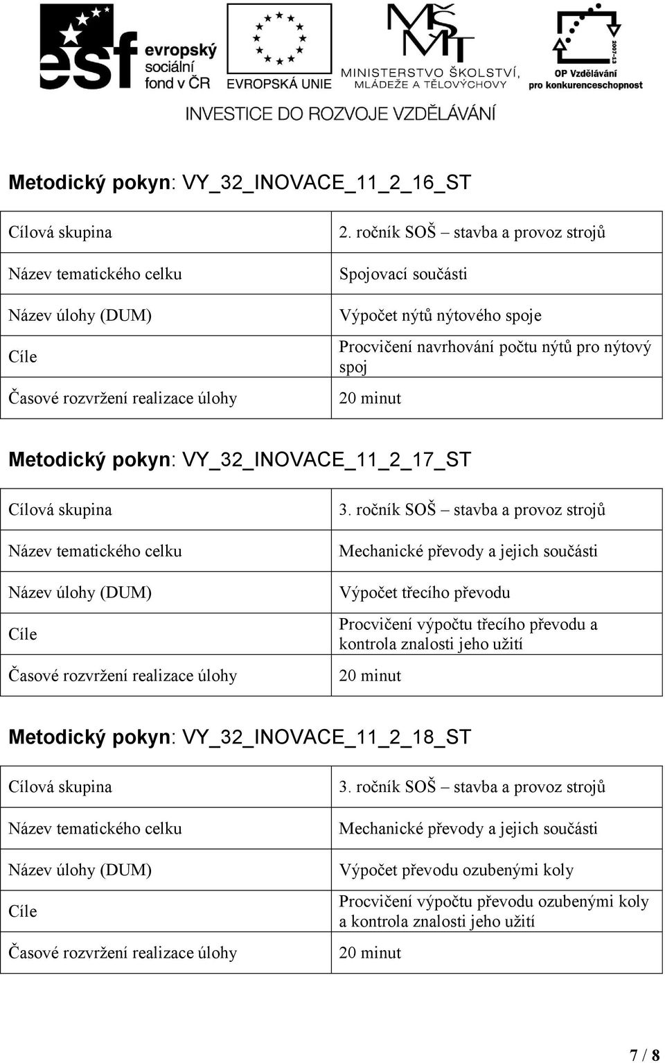 pro nýtový spoj Metodický pokyn: VY_32_INOVACE_11_2_17_ST Výpočet třecího převodu Procvičení výpočtu třecího