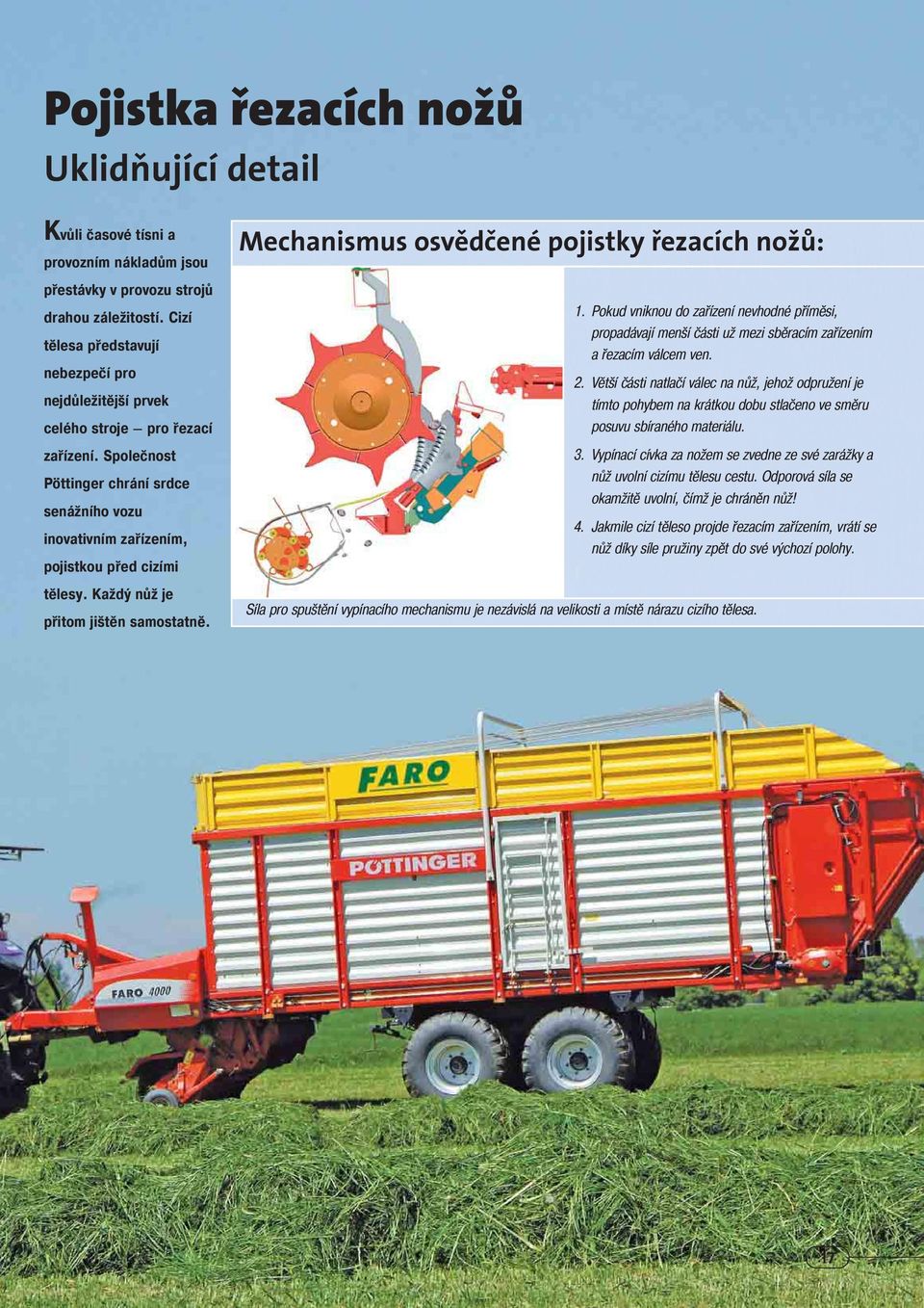 Každý nůž je přitom jištěn samostatně. Mechanismus osvědčené pojistky řezacích nožů: 1.