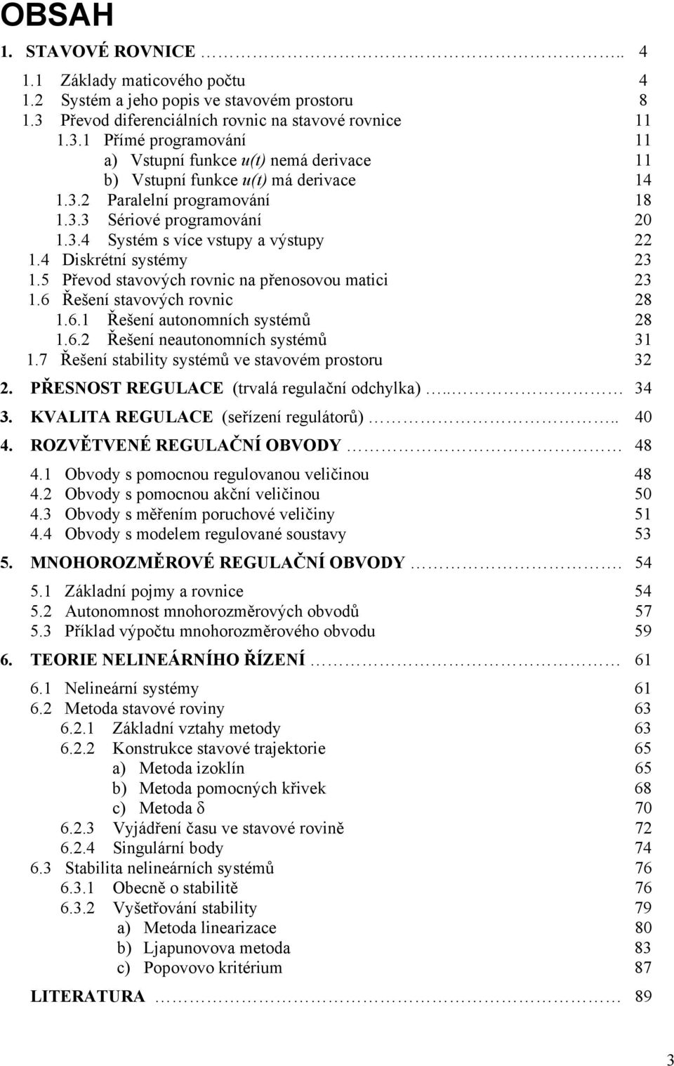 . 4. KVLIT REULCE (řízí rgláorů).. 4 4. ROZVĚTVENÉ REULČNÍ OBVODY 48 4. Obvod pomoco rglovo vlčo 48 4. Obvod pomoco čí vlčo 5 4. Obvod měřím porchové vlč 5 4.4 Obvod modlm rglové ov 5 5.