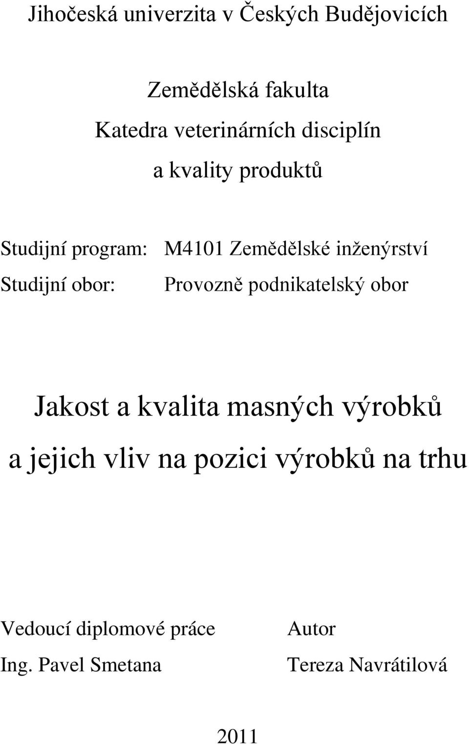 obor: Provozně podnikatelský obor Jakost a kvalita masných výrobků a jejich vliv na